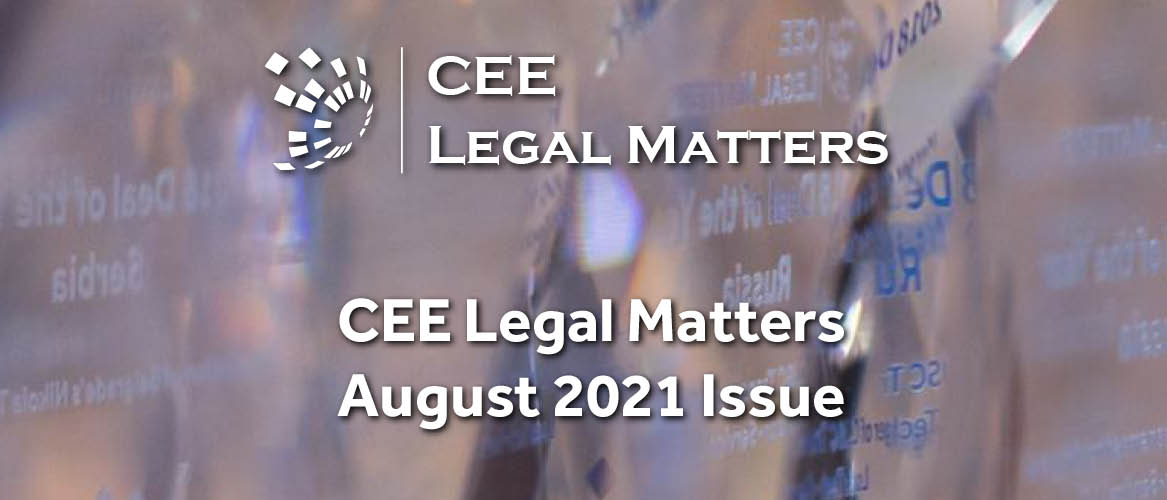 Double Launch: August 2021 Issue of CEE Legal Matters and CEELM Firm Pages 