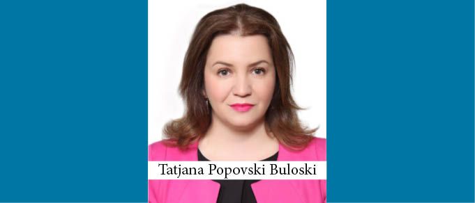 The Buzz in Macedonia: Interview with Tatjana Popovski Buloski of Polenak Law Firm