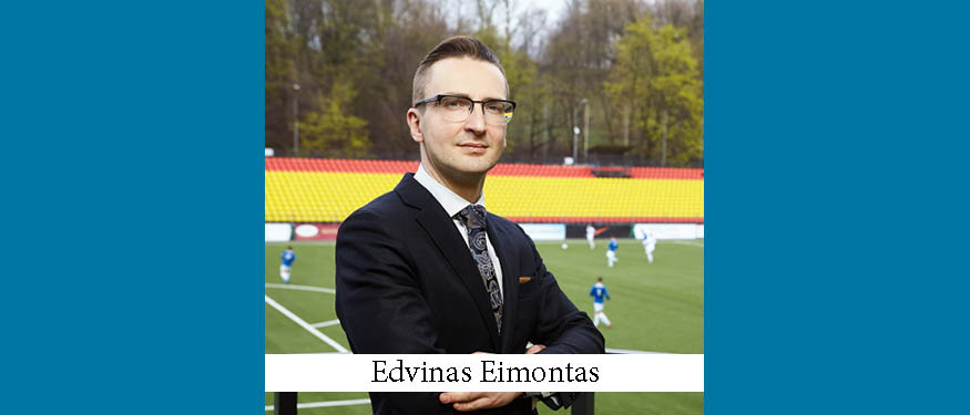 Deal 5: Edvinas Eimontas – The President of Lithuanian Football Federation