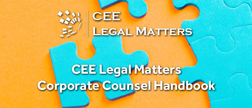 After a Two-Year Hiatus, the Sixth Edition of the CEE Legal Matters Corporate Counsel Handbook Is Out Now!