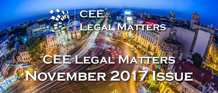 November 2017 Issue of the CEE Legal Matters Magazine is Out Now!